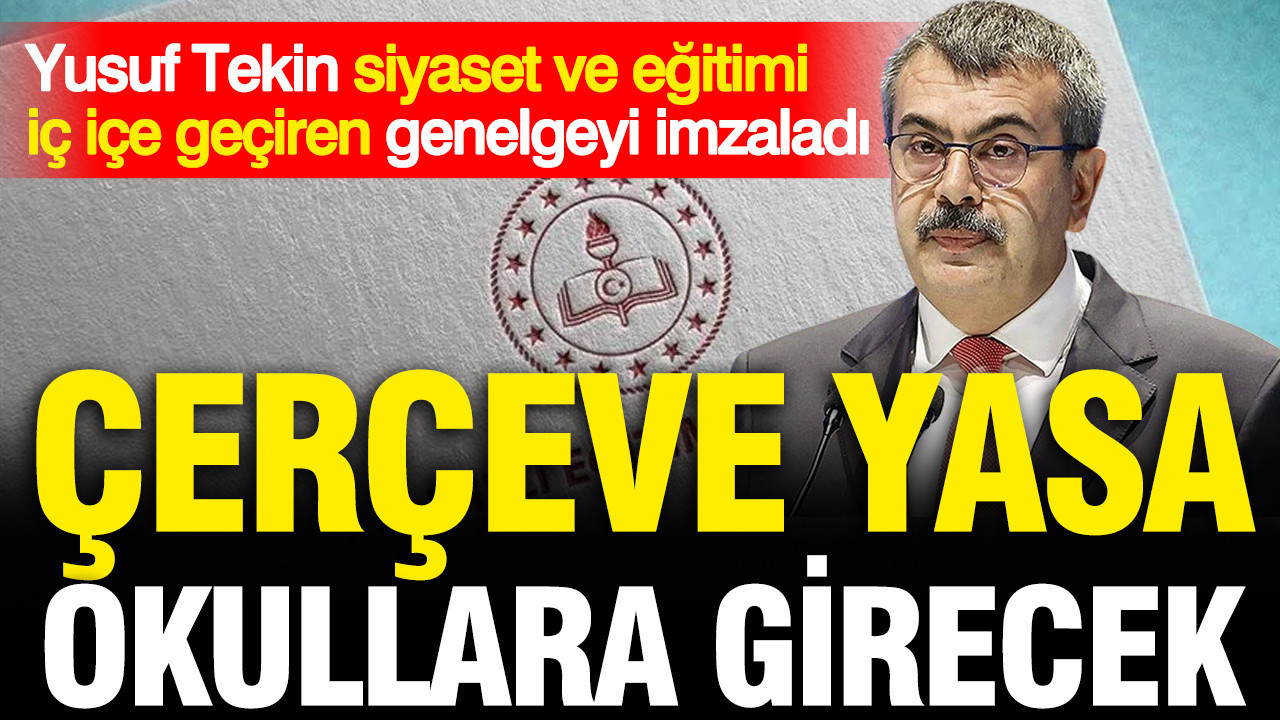 Çerçeve yasa okullara giriyor: Yusuf Tekin imzaladı